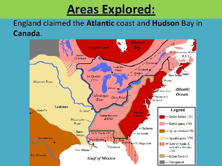 Areas. Explored: England claimed the Atlantic coast and Hudson Bay in Canada. 