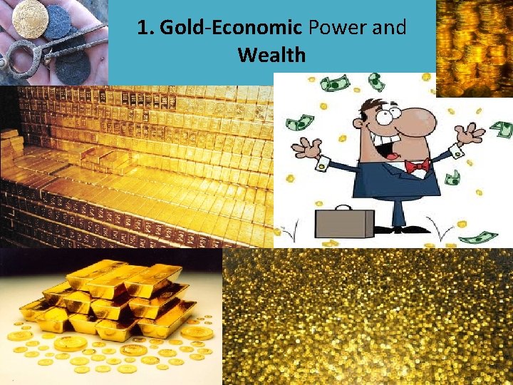 1. Gold-Economic Power and Wealth 