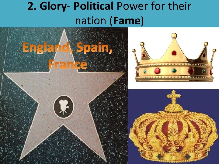 2. Glory- Political Power for their nation (Fame) 