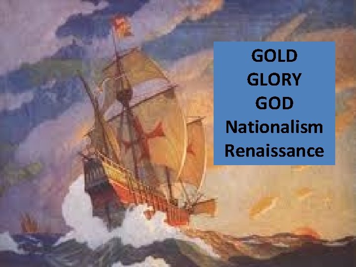 GOLD GLORY GOD Nationalism Renaissance 