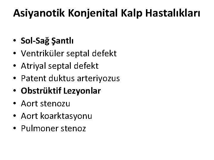 Asiyanotik Konjenital Kalp Hastalıkları • • Sol-Sağ Şantlı Ventriküler septal defekt Atriyal septal defekt