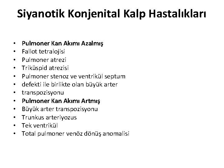 Siyanotik Konjenital Kalp Hastalıkları • • • Pulmoner Kan Akımı Azalmış Fallot tetralojisi Pulmoner