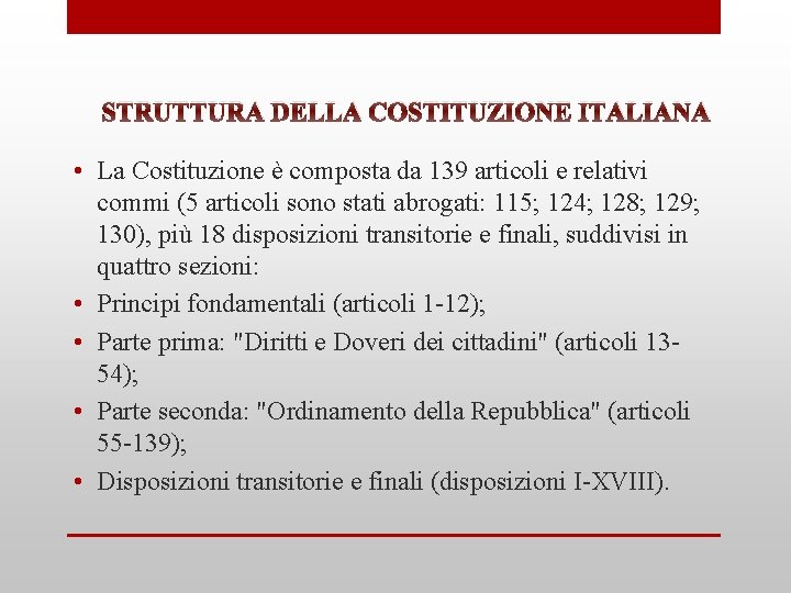 STRUTTURA DELLA COSTITUZIONE ITALIANA • La Costituzione è composta da 139 articoli e relativi