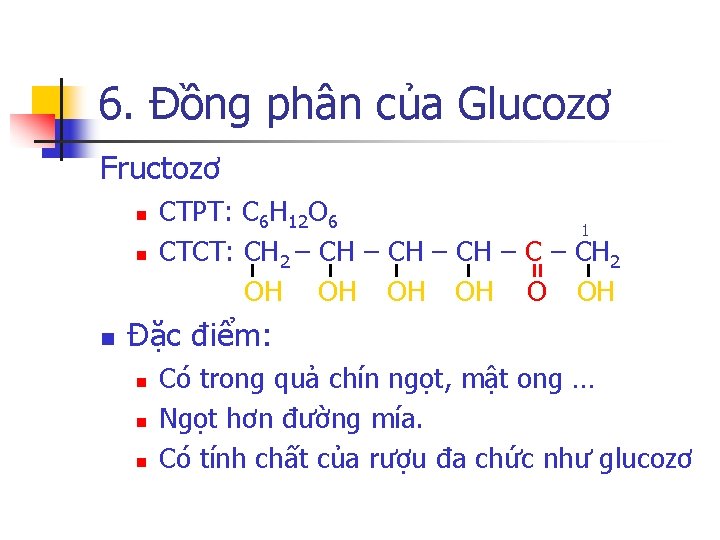 6. Đồng phân của Glucozơ Fructozơ n n n CTPT: C 6 H 12
