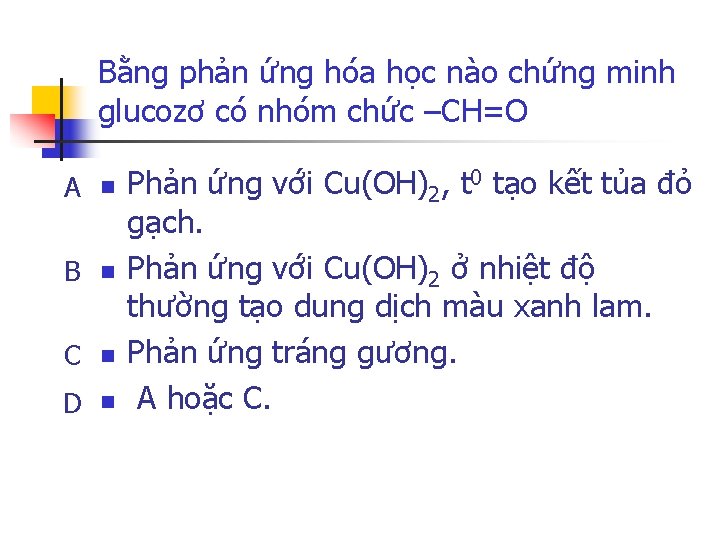 Bằng phản ứng hóa học nào chứng minh glucozơ có nhóm chức –CH=O A