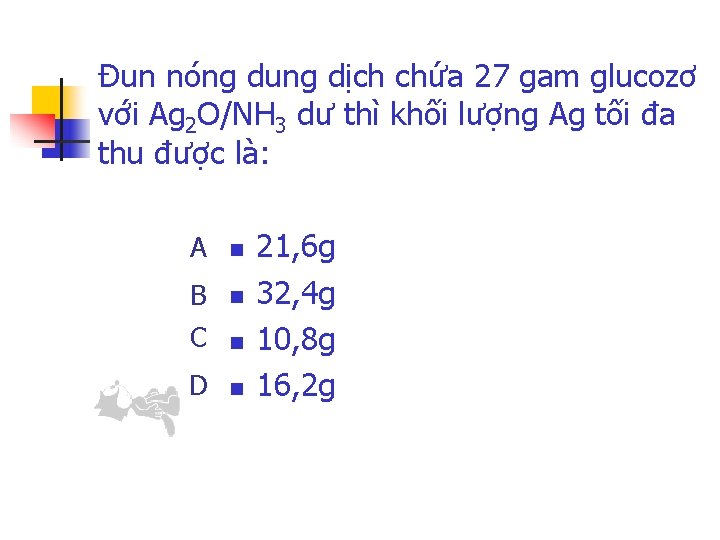 Đun nóng dung dịch chứa 27 gam glucozơ với Ag 2 O/NH 3 dư