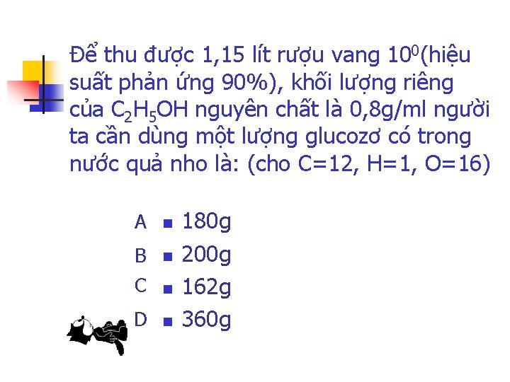 Để thu được 1, 15 lít rượu vang 100(hiệu suất phản ứng 90%), khối