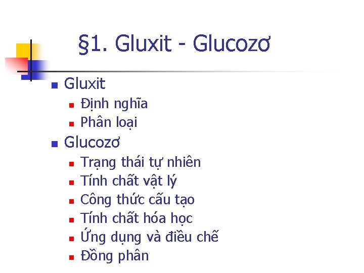 § 1. Gluxit - Glucozơ n Gluxit n n n Định nghĩa Phân loại