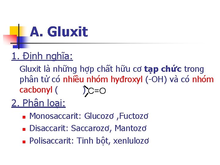 A. Gluxit 1. Định nghĩa: Gluxit là những hợp chất hữu cơ tạp chức