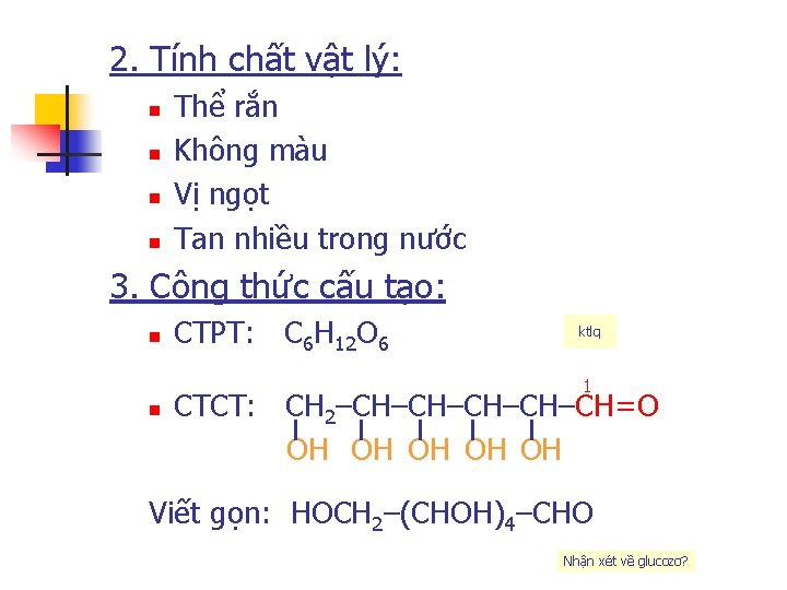 2. Tính chất vật lý: n n Thể rắn Không màu Vị ngọt Tan