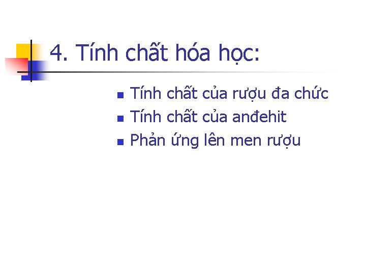 4. Tính chất hóa học: n n n Tính chất của rượu đa chức