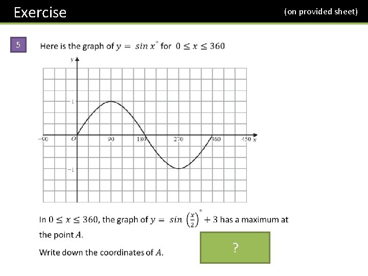 Exercise 5 (on provided sheet) ? Exercise 5 (on provided sheet) ?