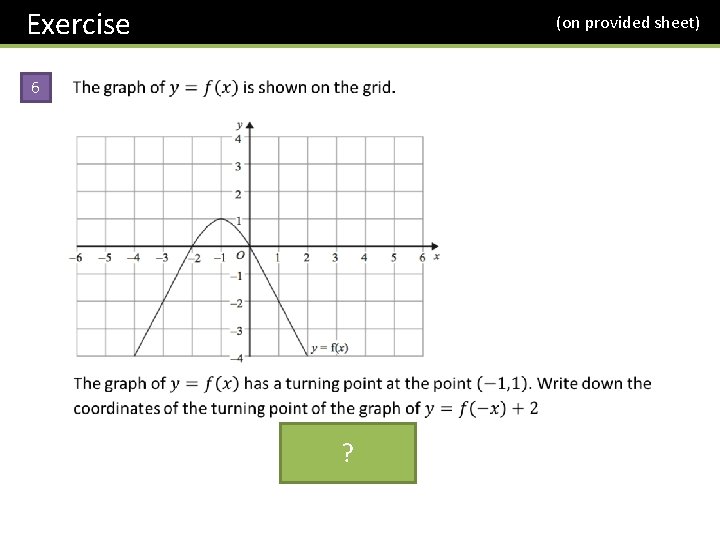 Exercise 6 (on provided sheet) ? 