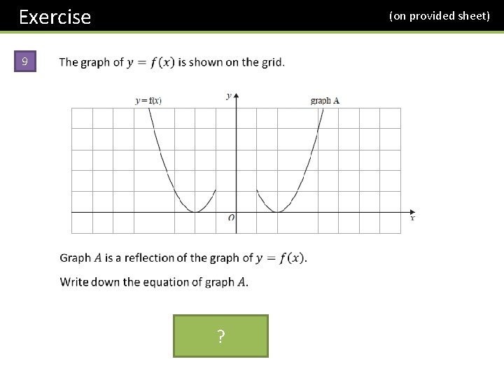 Exercise 9 (on provided sheet) ? 