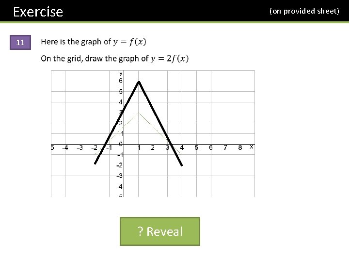 Exercise 11 (on provided sheet) ? Reveal 