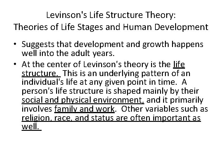 Levinson's Life Structure Theory: Theories of Life Stages and Human Development • Suggests that