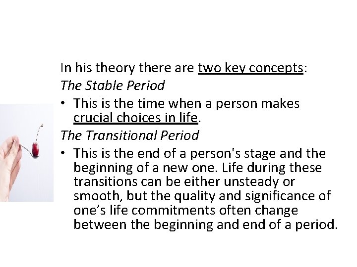 In his theory there are two key concepts: The Stable Period • This is