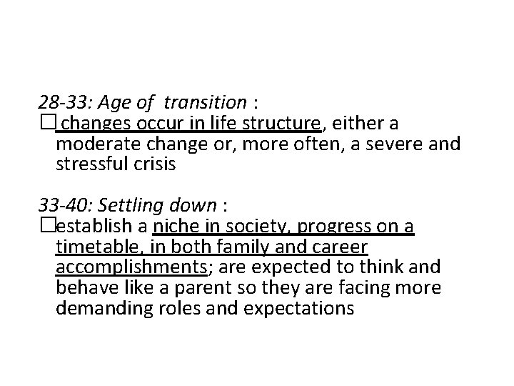 28 -33: Age of transition : � changes occur in life structure, either a