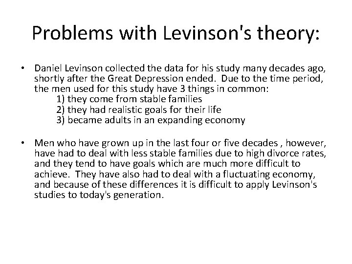Problems with Levinson's theory: • Daniel Levinson collected the data for his study many
