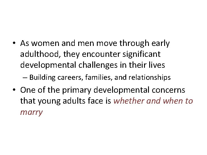  • As women and men move through early adulthood, they encounter significant developmental