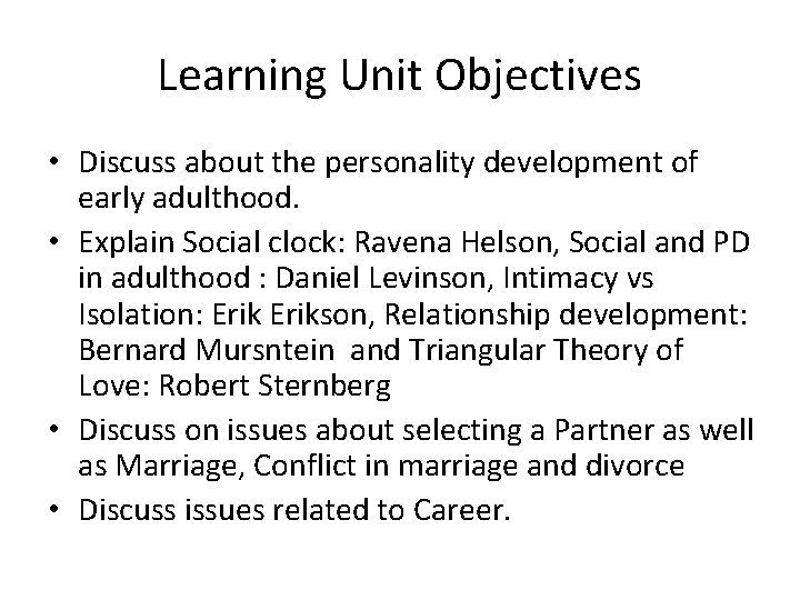 Learning Unit Objectives • Discuss about the personality development of early adulthood. • Explain