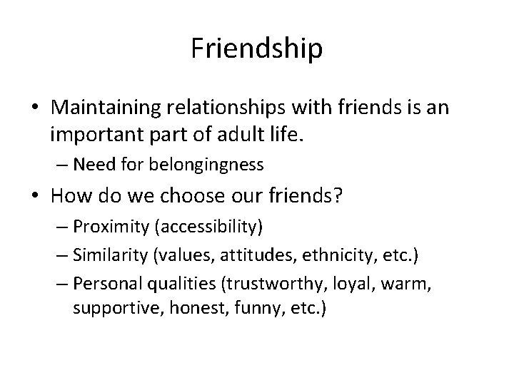 Friendship • Maintaining relationships with friends is an important part of adult life. –