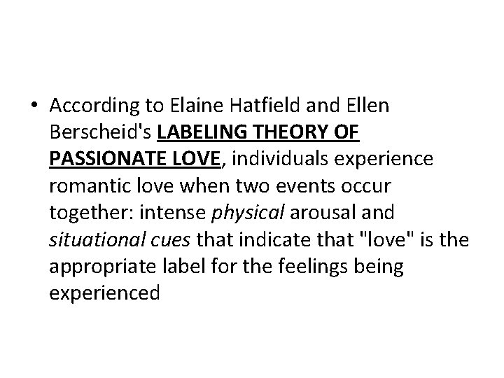  • According to Elaine Hatfield and Ellen Berscheid's LABELING THEORY OF PASSIONATE LOVE,