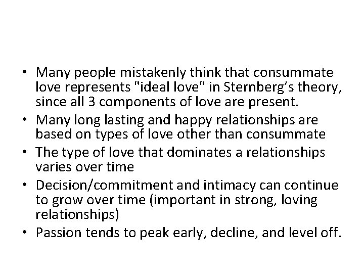  • Many people mistakenly think that consummate love represents "ideal love" in Sternberg’s