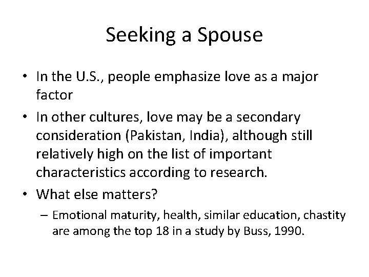 Seeking a Spouse • In the U. S. , people emphasize love as a