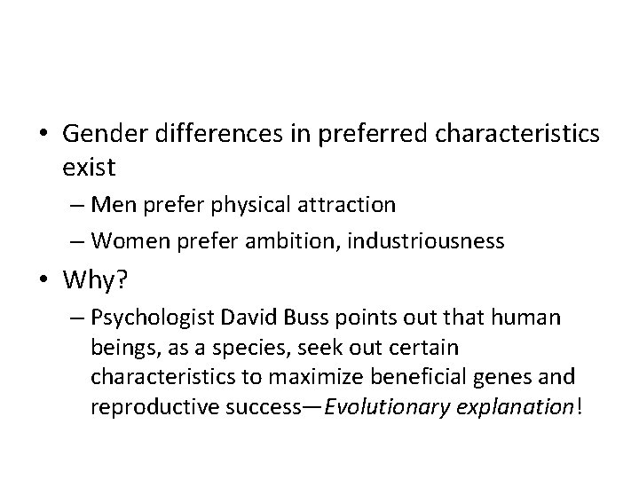  • Gender differences in preferred characteristics exist – Men prefer physical attraction –