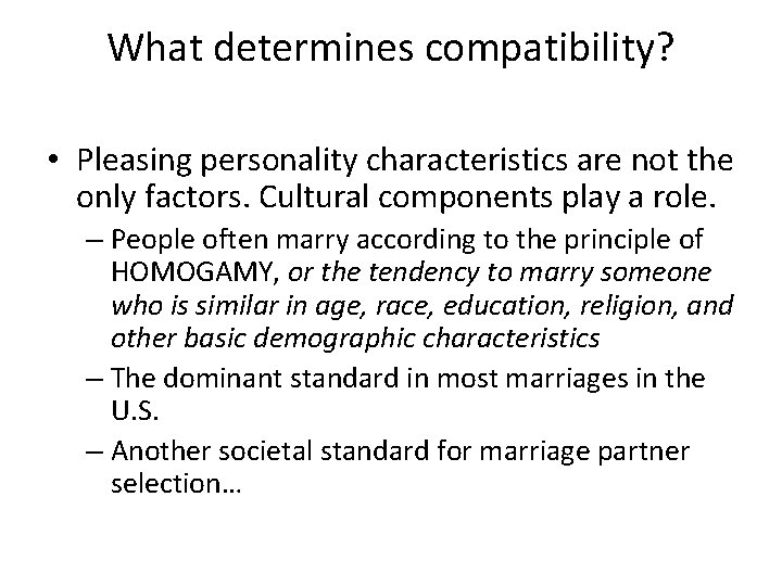 What determines compatibility? • Pleasing personality characteristics are not the only factors. Cultural components