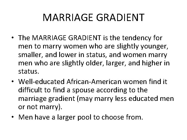 MARRIAGE GRADIENT • The MARRIAGE GRADIENT is the tendency for men to marry women