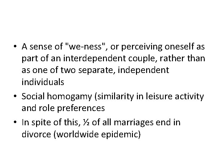  • A sense of "we-ness", or perceiving oneself as part of an interdependent