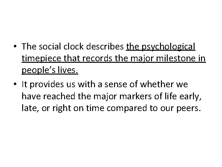  • The social clock describes the psychological timepiece that records the major milestone