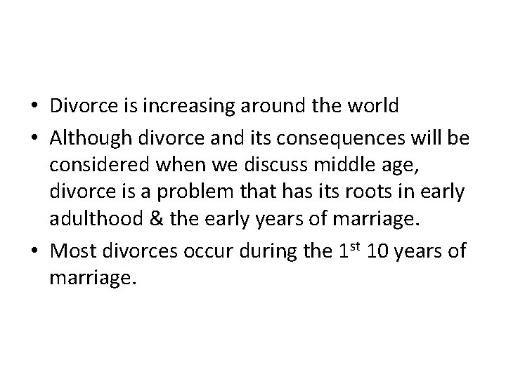  • Divorce is increasing around the world • Although divorce and its consequences