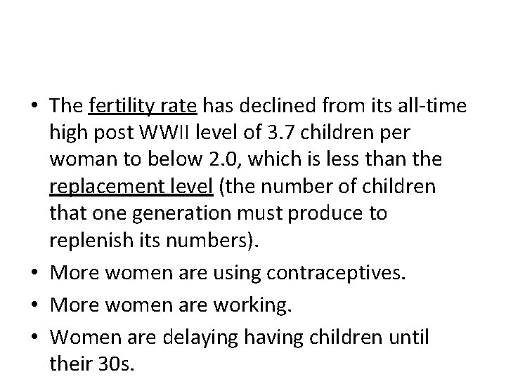  • The fertility rate has declined from its all-time high post WWII level