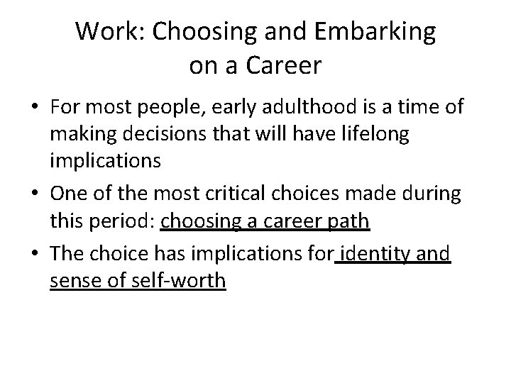 Work: Choosing and Embarking on a Career • For most people, early adulthood is