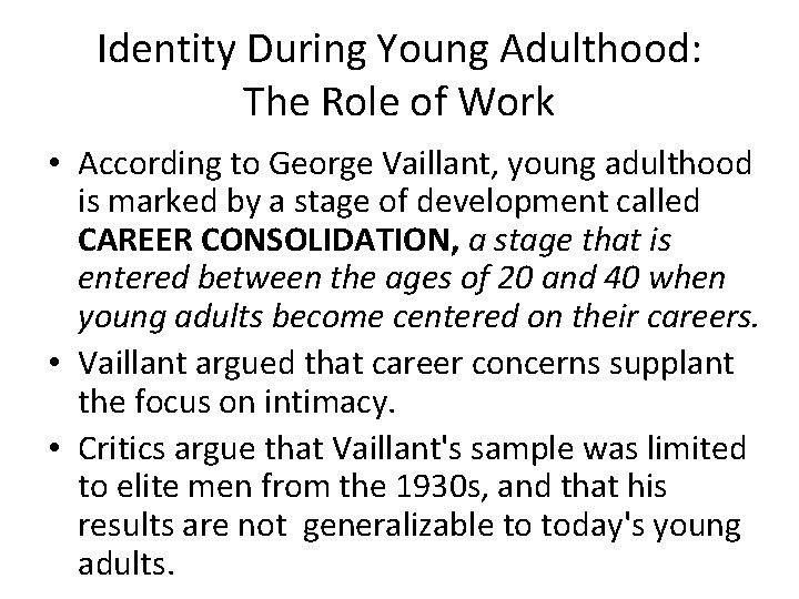 Identity During Young Adulthood: The Role of Work • According to George Vaillant, young