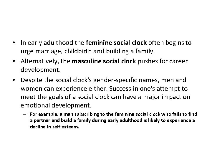  • In early adulthood the feminine social clock often begins to urge marriage,