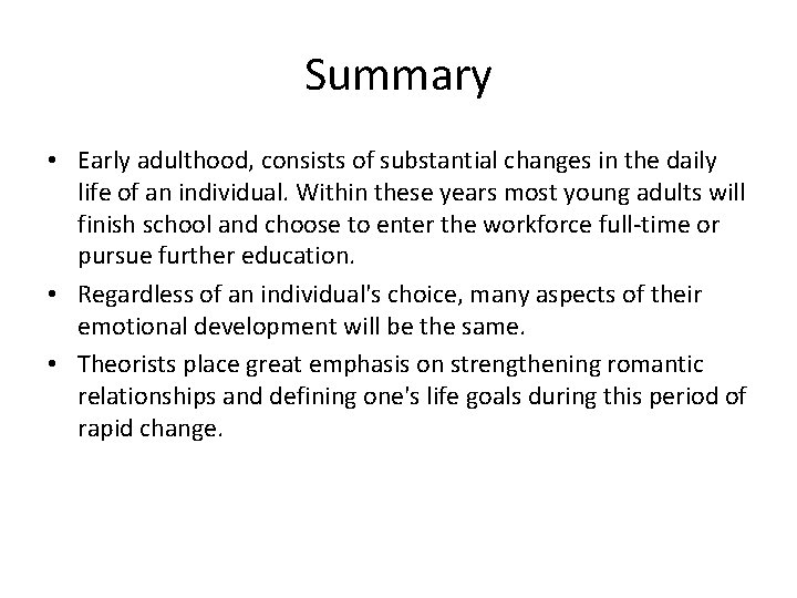Summary • Early adulthood, consists of substantial changes in the daily life of an