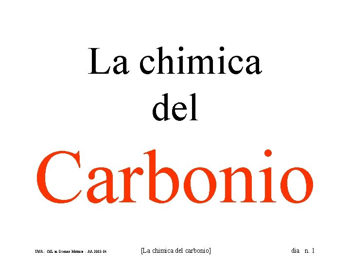 La chimica del Carbonio Ud'A - Cd. L in Scienze Motorie - AA 2003