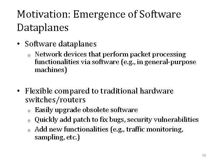 Motivation: Emergence of Software Dataplanes • Software dataplanes o Network devices that perform packet