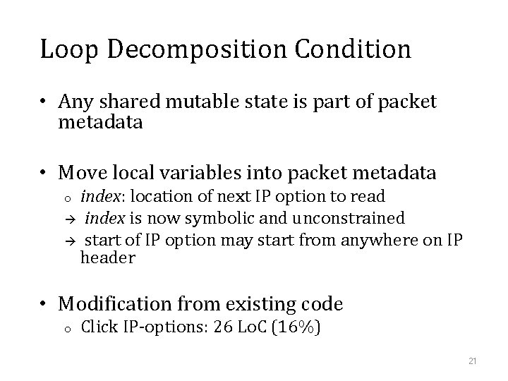 Loop Decomposition Condition • Any shared mutable state is part of packet metadata •