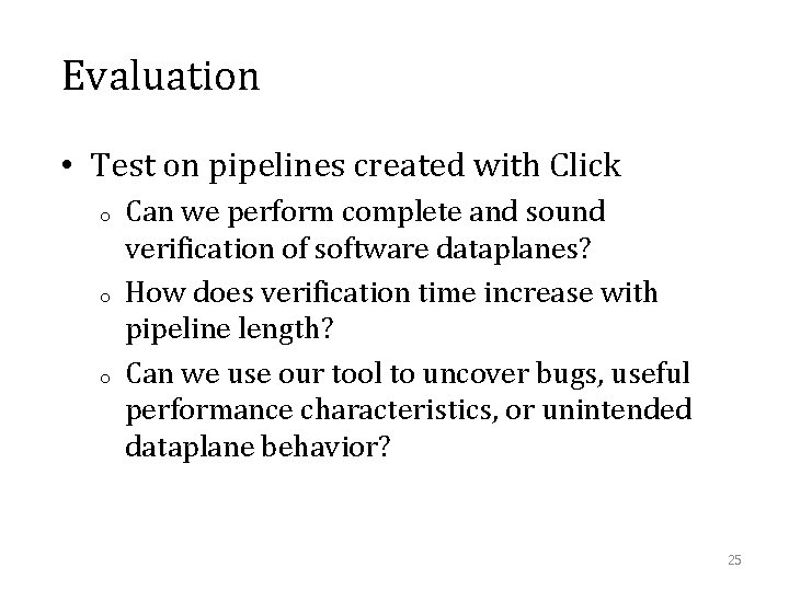 Evaluation • Test on pipelines created with Click o o o Can we perform