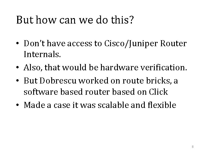 But how can we do this? • Don’t have access to Cisco/Juniper Router Internals.