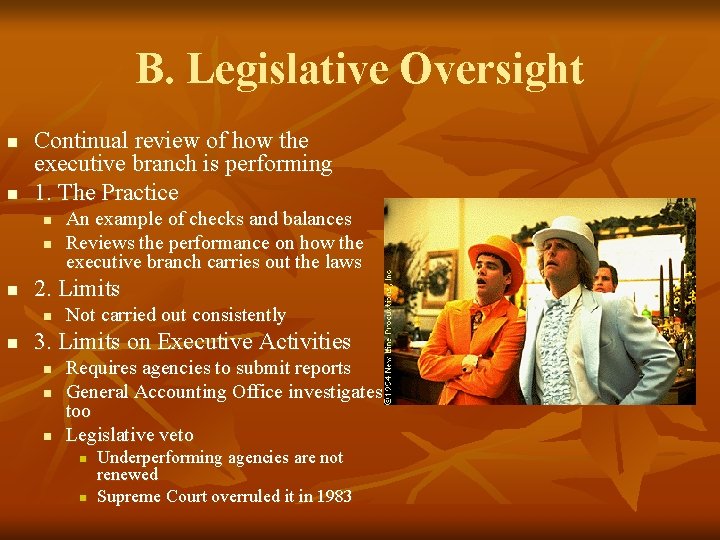 B. Legislative Oversight n n Continual review of how the executive branch is performing