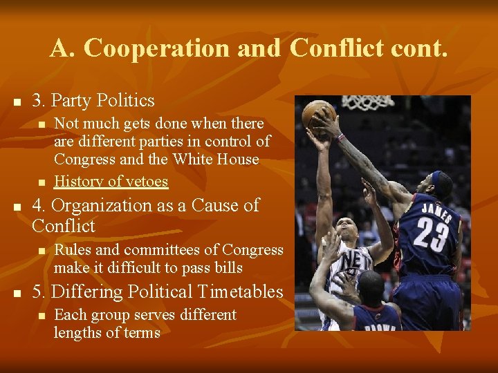 A. Cooperation and Conflict cont. n 3. Party Politics n n n 4. Organization