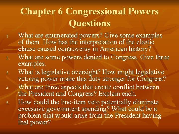 Chapter 6 Congressional Powers Questions 1. 2. 3. 4. 5. What are enumerated powers?