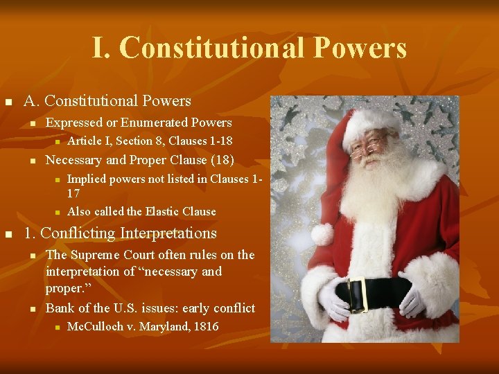 I. Constitutional Powers n A. Constitutional Powers n Expressed or Enumerated Powers n n