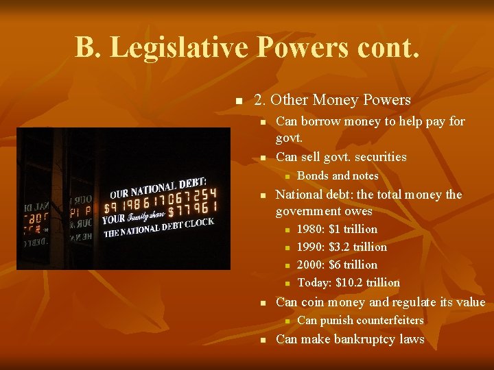 B. Legislative Powers cont. n 2. Other Money Powers n n Can borrow money